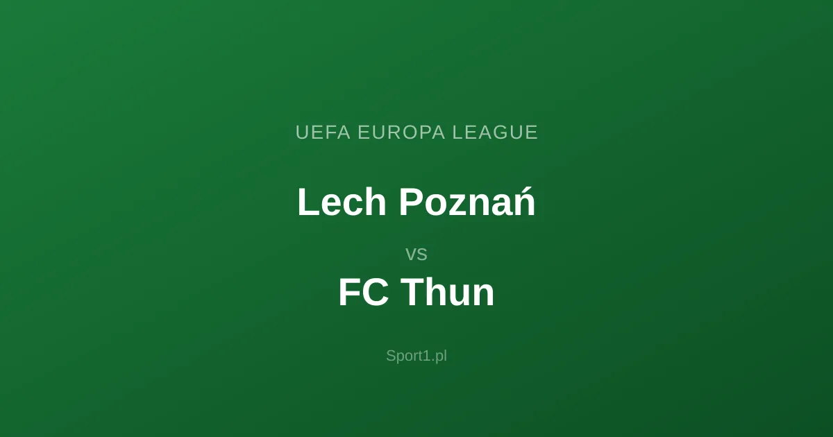 Lech Poznań - FC Thun: Typy bukmacherskie