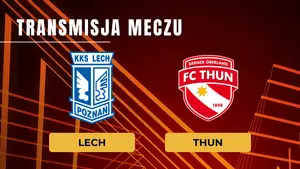 Lech Poznań – FC Thun za darmo: Gdzie oglądać transmisję 20.08.2026?