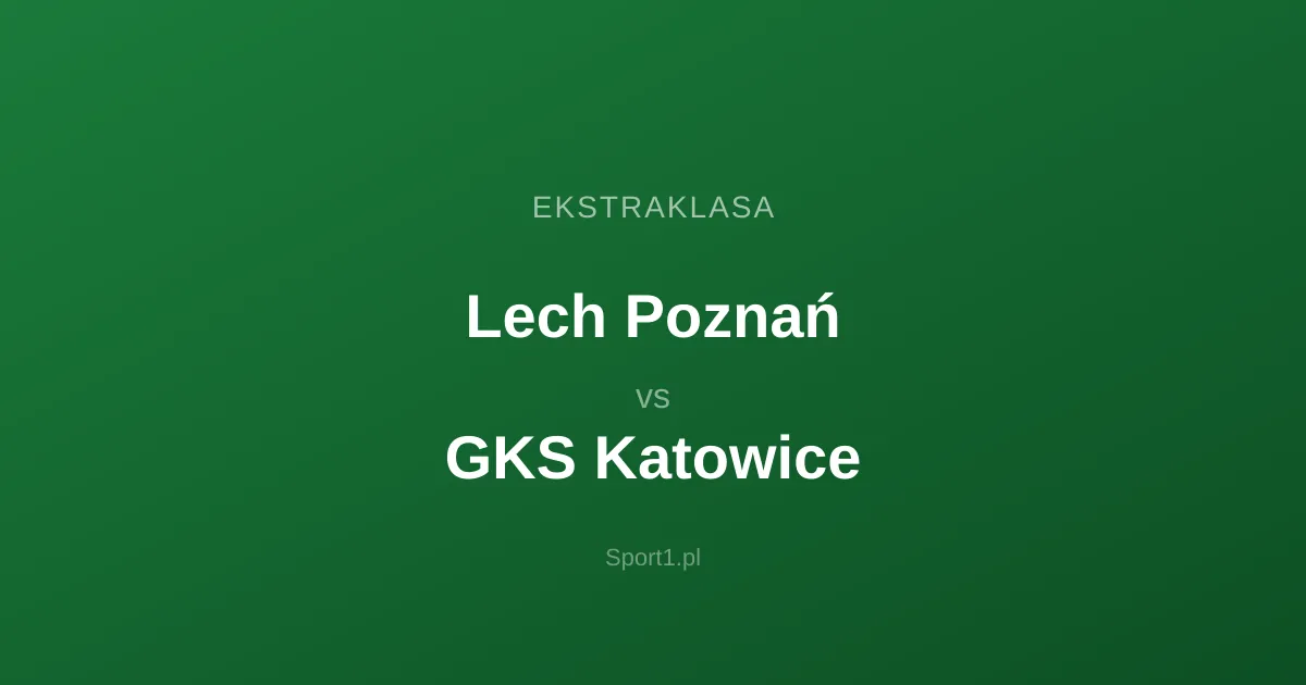 Lech Poznań - GKS Katowice: Typy bukmacherskie