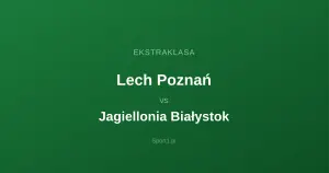 Lech Poznań - Jagiellonia Białystok: Typy bukmacherskie
