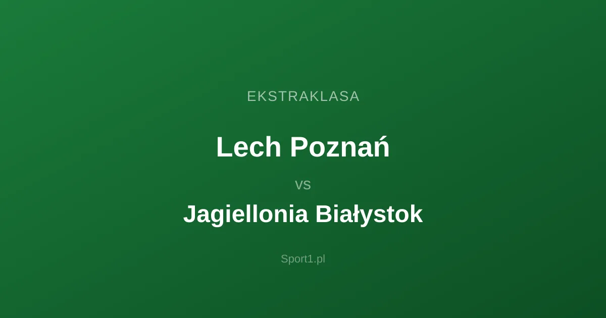 Lech Poznań - Jagiellonia Białystok: Typy bukmacherskie