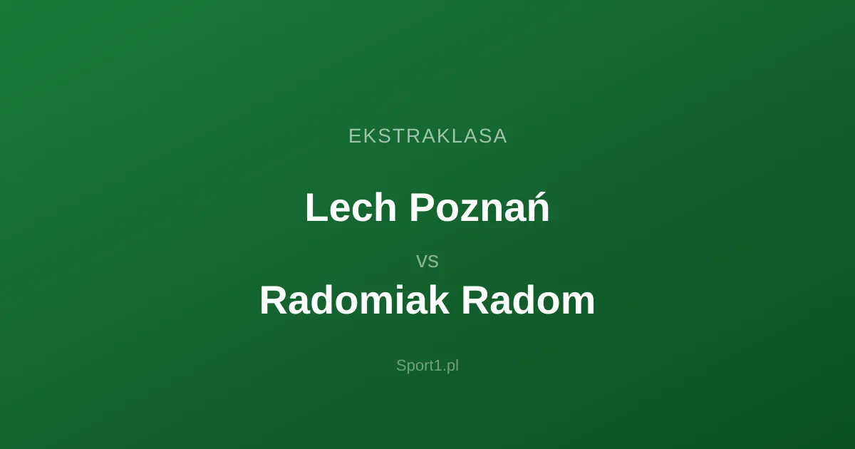 Lech Poznań - Radomiak Radom: Typy bukmacherskie