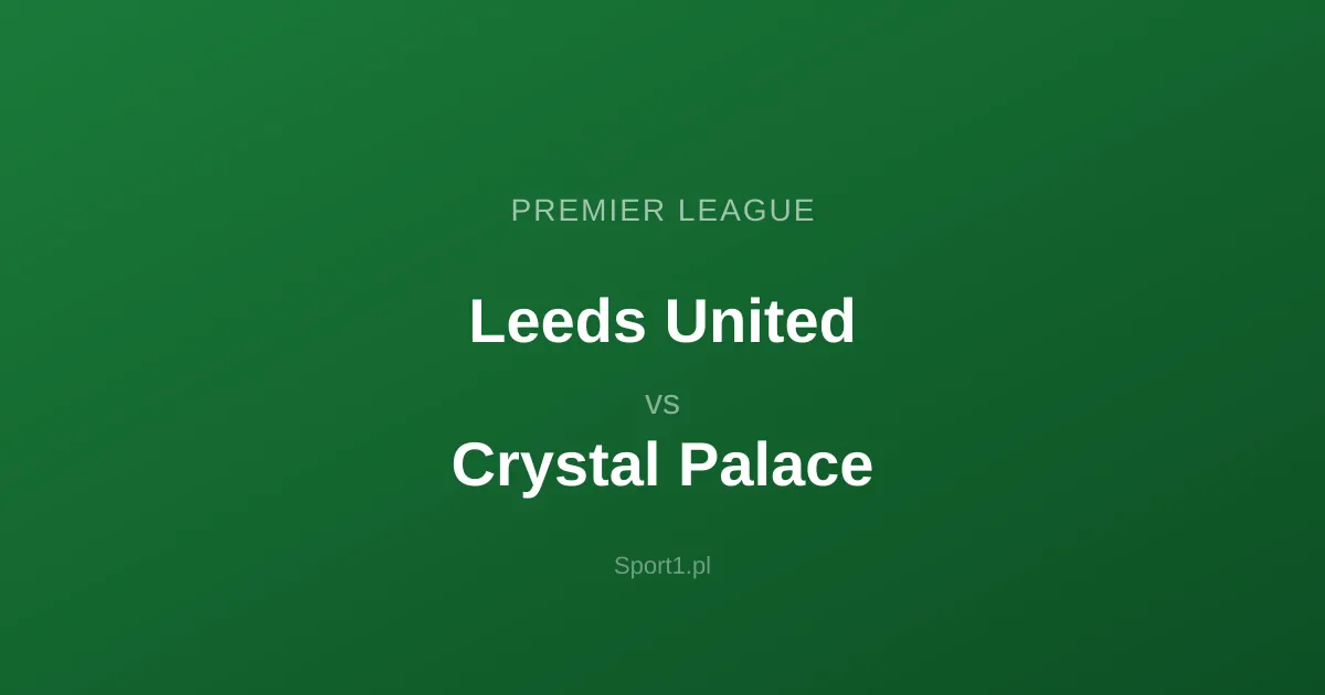 Leeds United - Crystal Palace: Typy bukmacherskie
