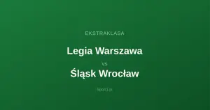 Legia Warszawa - Śląsk Wrocław: Typy bukmacherskie