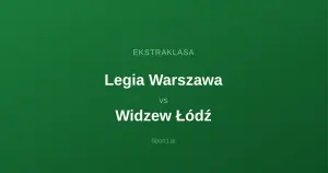 Legia Warszawa - Widzew Łódź: Typy bukmacherskie