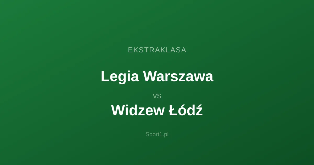 Legia Warszawa - Widzew Łódź: Typy bukmacherskie