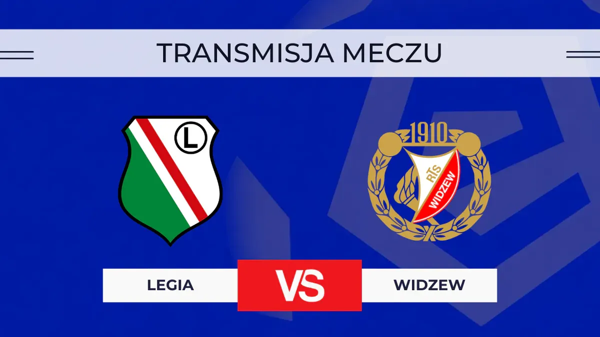 Legia – Widzew za darmo: Gdzie oglądać? Transmisja na żywo online 13.09.2026