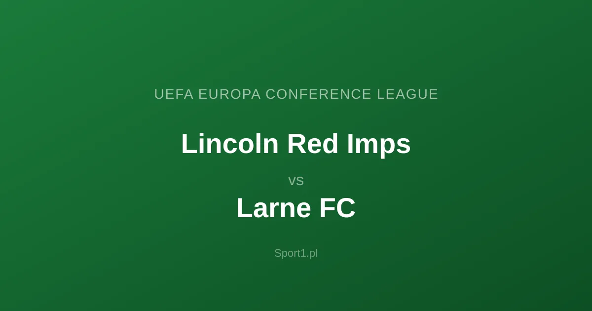 Lincoln Red Imps - Larne FC: Typy bukmacherskie