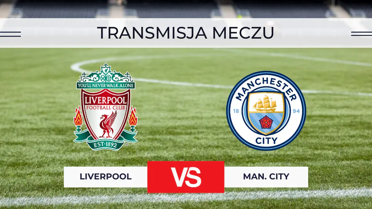 Liverpool – Manchester City za darmo: Gdzie oglądać? Transmisja na żywo 11.10.2026