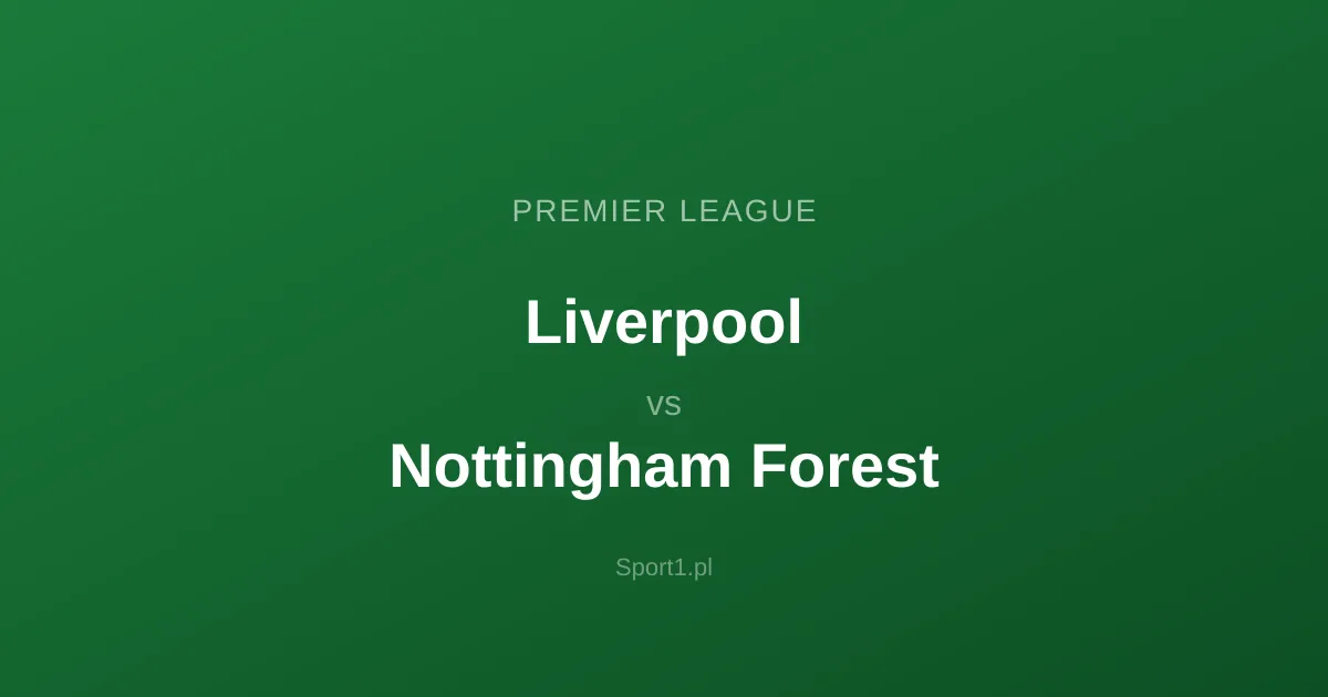 Liverpool - Nottingham Forest: Typy bukmacherskie