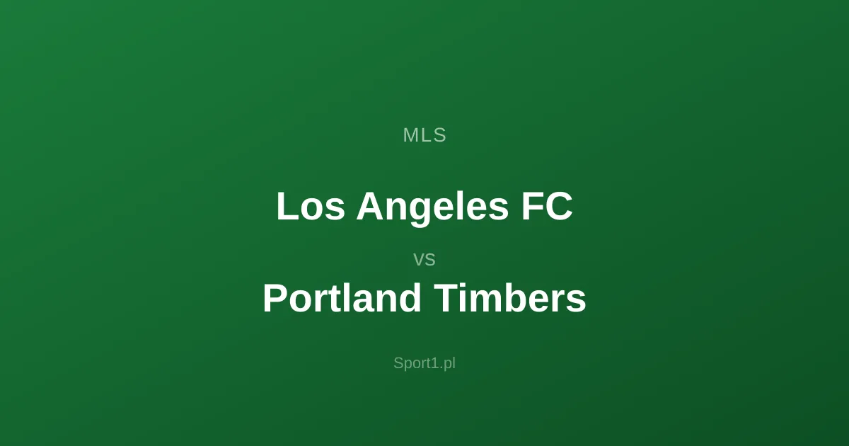 Los Angeles FC - Portland Timbers: Typy bukmacherskie