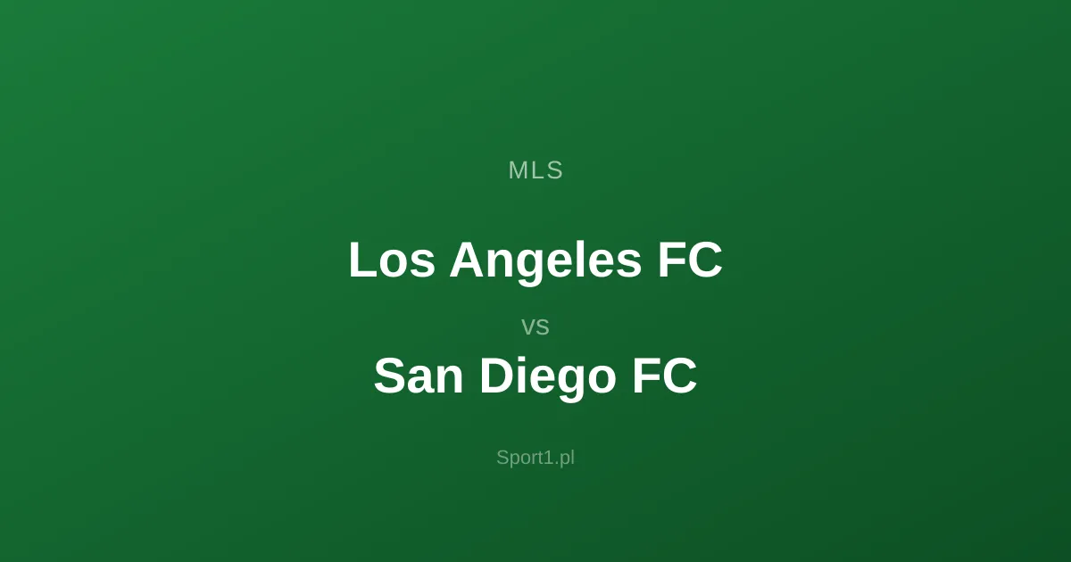 Los Angeles FC - San Diego FC: Typy bukmacherskie