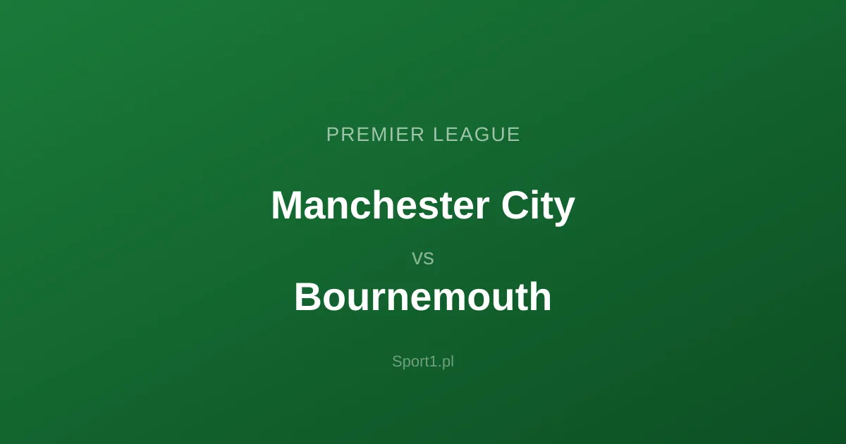 Manchester City - Bournemouth: Typy bukmacherskie