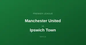 Manchester United - Ipswich Town: Typy bukmacherskie