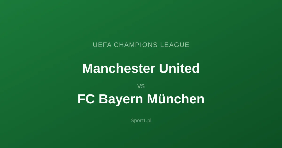 Manchester United - FC Bayern München: Typy bukmacherskie