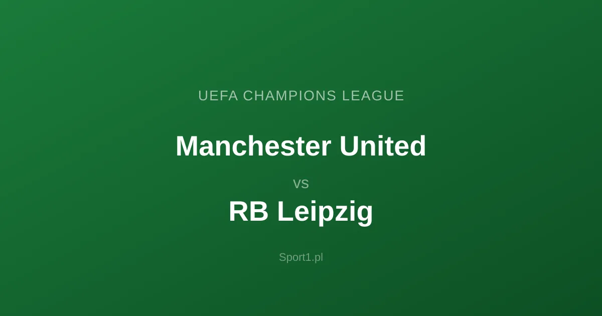 Manchester United - RB Leipzig: Typy bukmacherskie