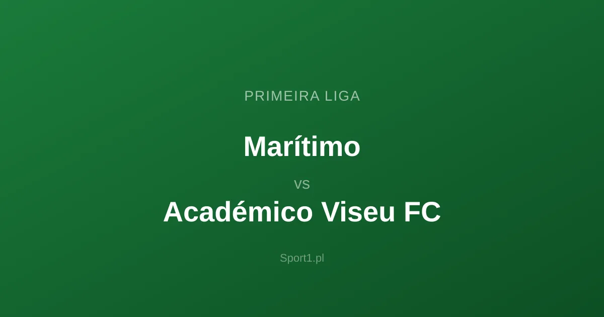 Marítimo - Académico Viseu FC: Typy bukmacherskie