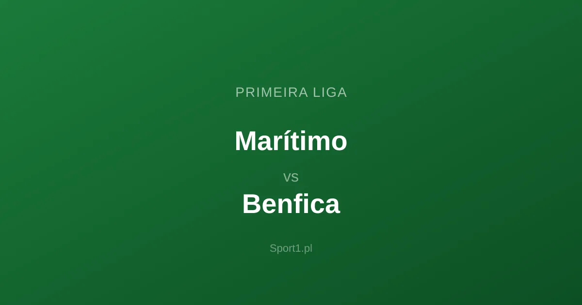 Marítimo - Benfica: Typy bukmacherskie