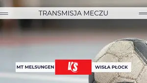 Melsungen – Wisła Płock za darmo: Gdzie oglądać mecz na żywo? Transmisja 22.10.2026