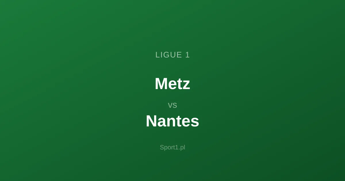 Metz - Nantes: Typy bukmacherskie