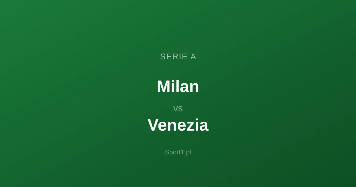 Milan - Venezia: Typy bukmacherskie