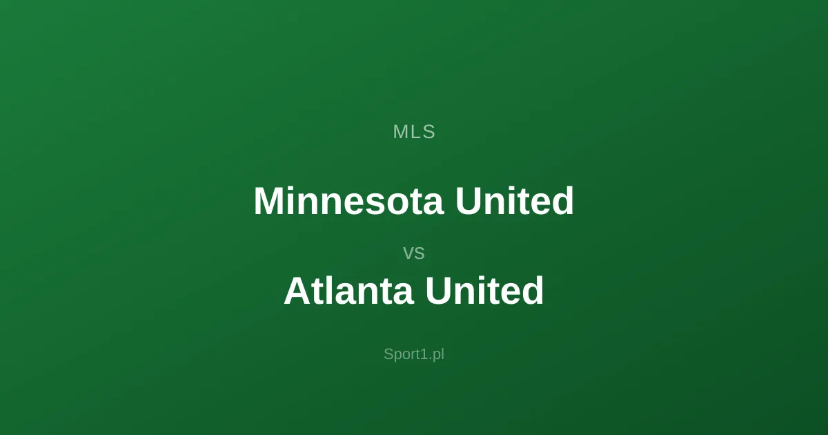 Minnesota United - Atlanta United: Typy bukmacherskie