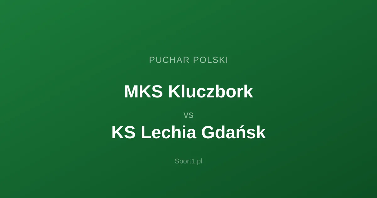 MKS Kluczbork - KS Lechia Gdańsk: Typy bukmacherskie