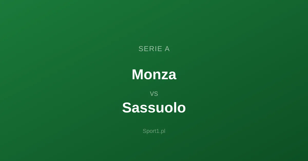 Monza - Sassuolo: Typy bukmacherskie