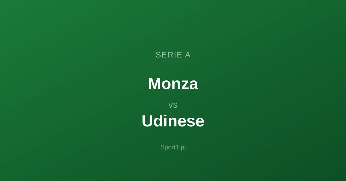 Monza - Udinese: Typy bukmacherskie