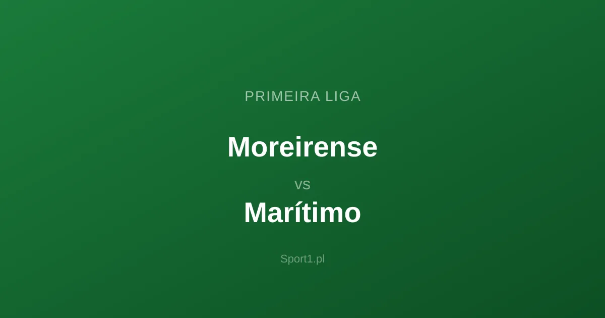 Moreirense - Marítimo: Typy bukmacherskie