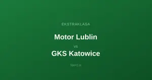 Motor Lublin - GKS Katowice: Typy bukmacherskie