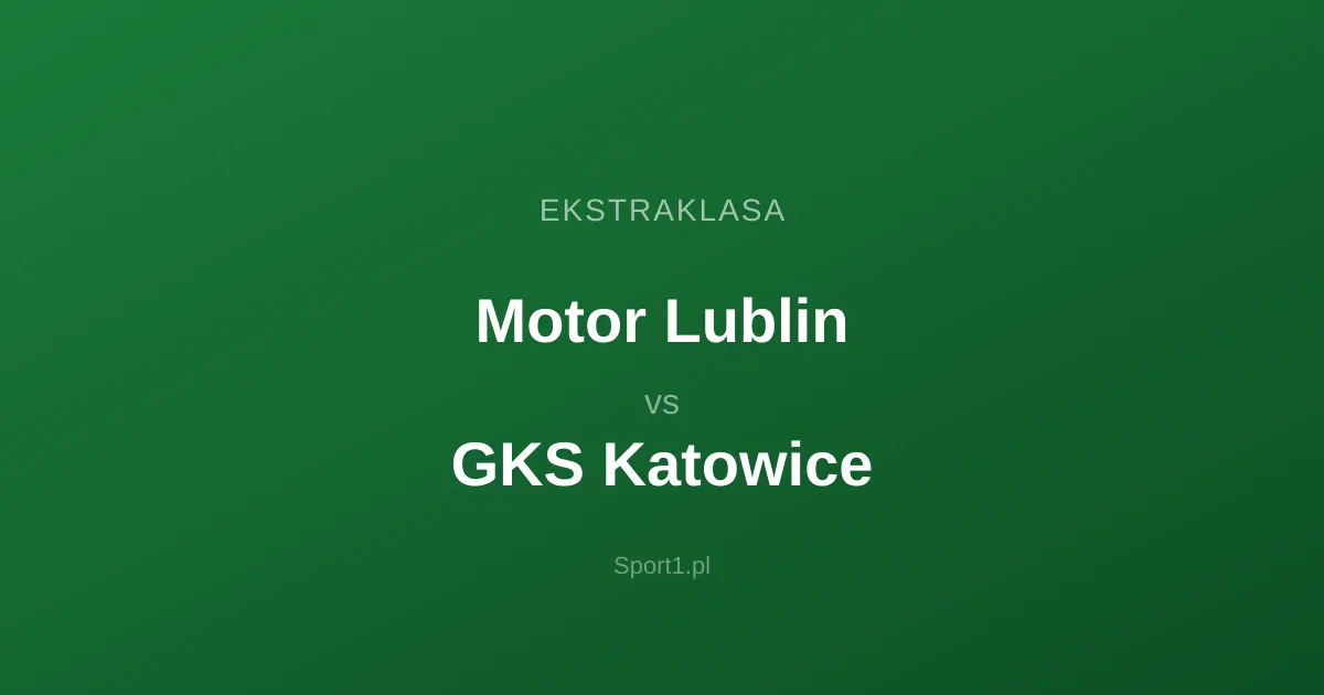 Motor Lublin - GKS Katowice: Typy bukmacherskie