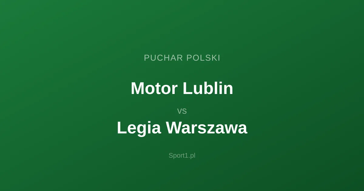 Motor Lublin - Legia Warszawa: Typy bukmacherskie