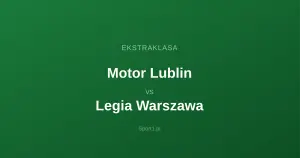 Motor Lublin - Legia Warszawa: Typy bukmacherskie