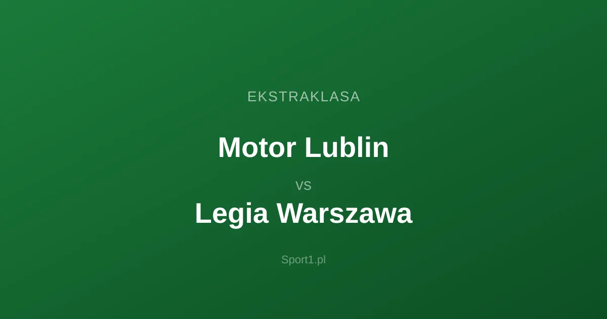 Motor Lublin - Legia Warszawa: Typy bukmacherskie