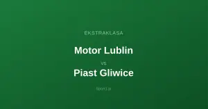 Motor Lublin - Piast Gliwice: Typy bukmacherskie