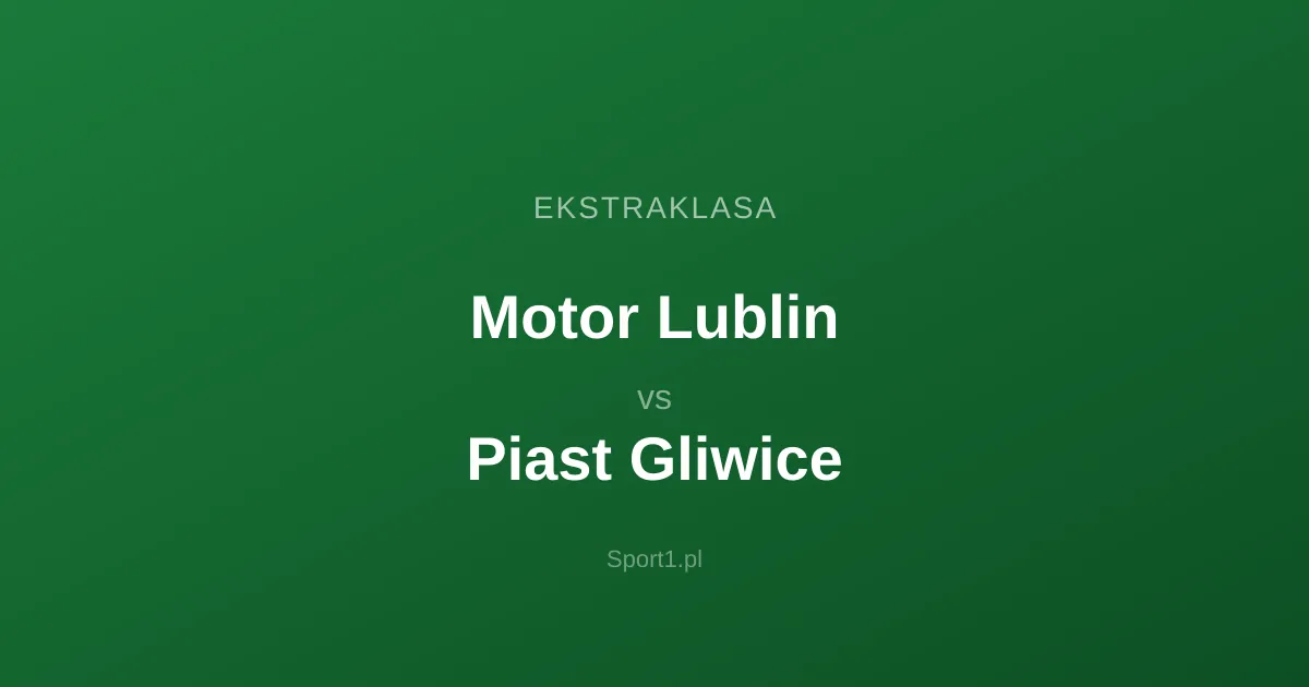 Motor Lublin - Piast Gliwice: Typy bukmacherskie