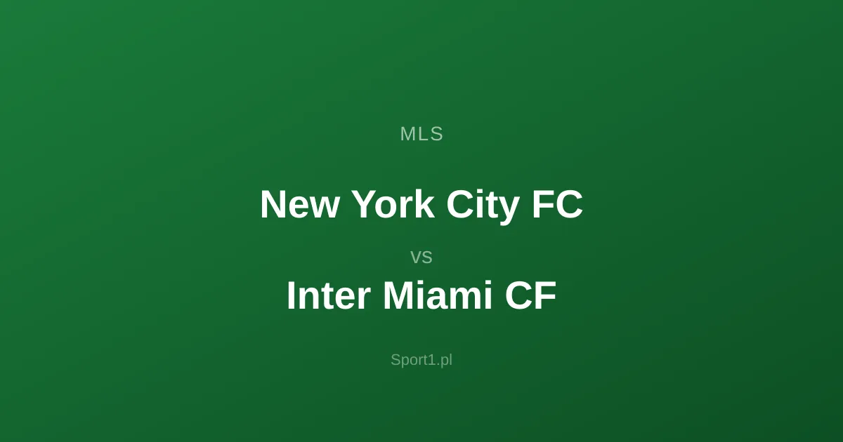 New York City FC - Inter Miami CF: Typy bukmacherskie