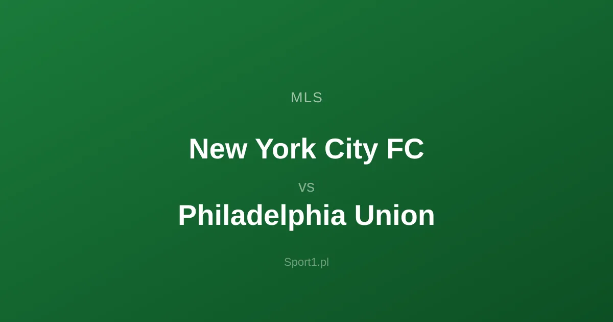 New York City FC - Philadelphia Union: Typy bukmacherskie