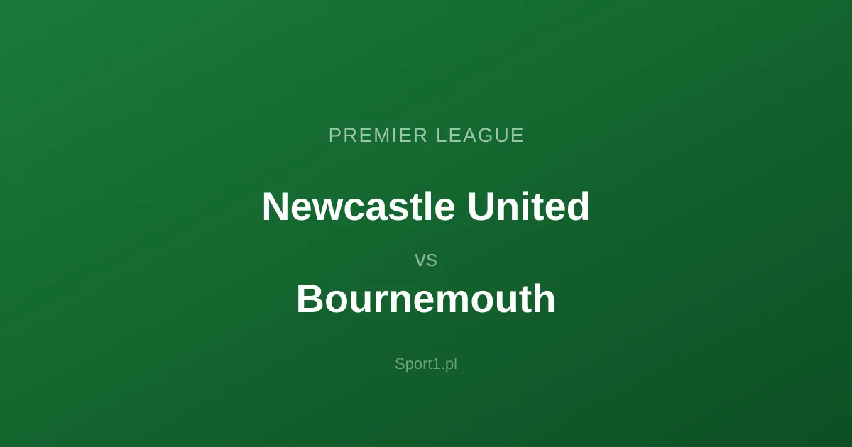 Newcastle United - Bournemouth: Typy bukmacherskie