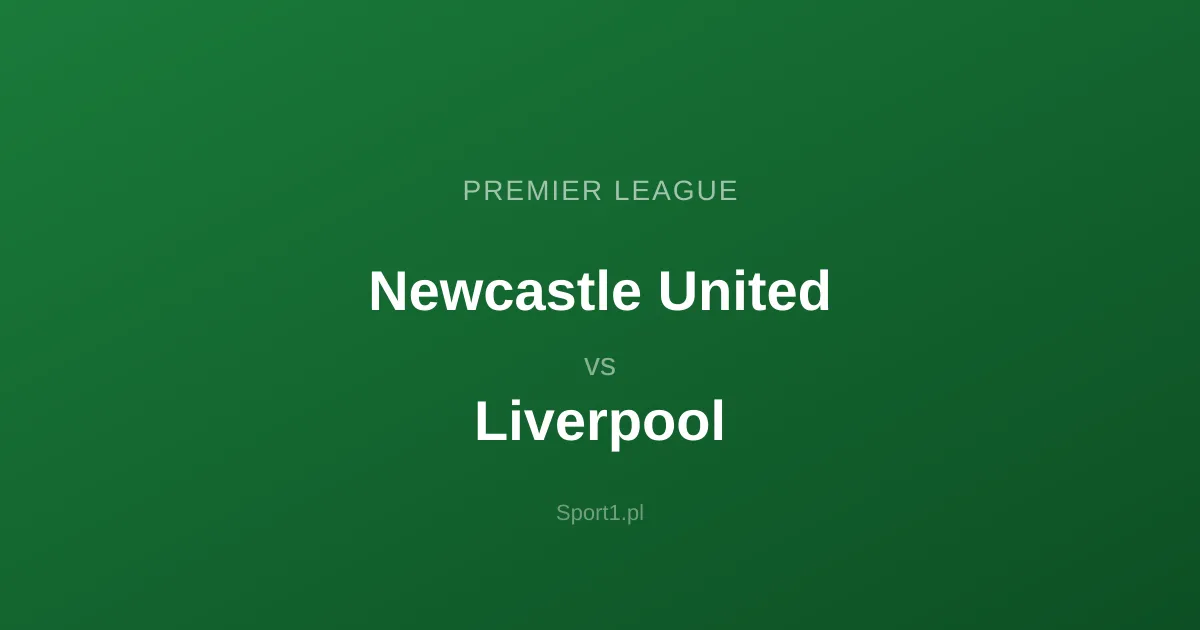 Newcastle United - Liverpool: Typy bukmacherskie