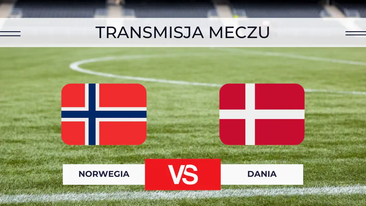 Norwegia – Dania za darmo: Gdzie oglądać na żywo? Transmisja 24.09.2026