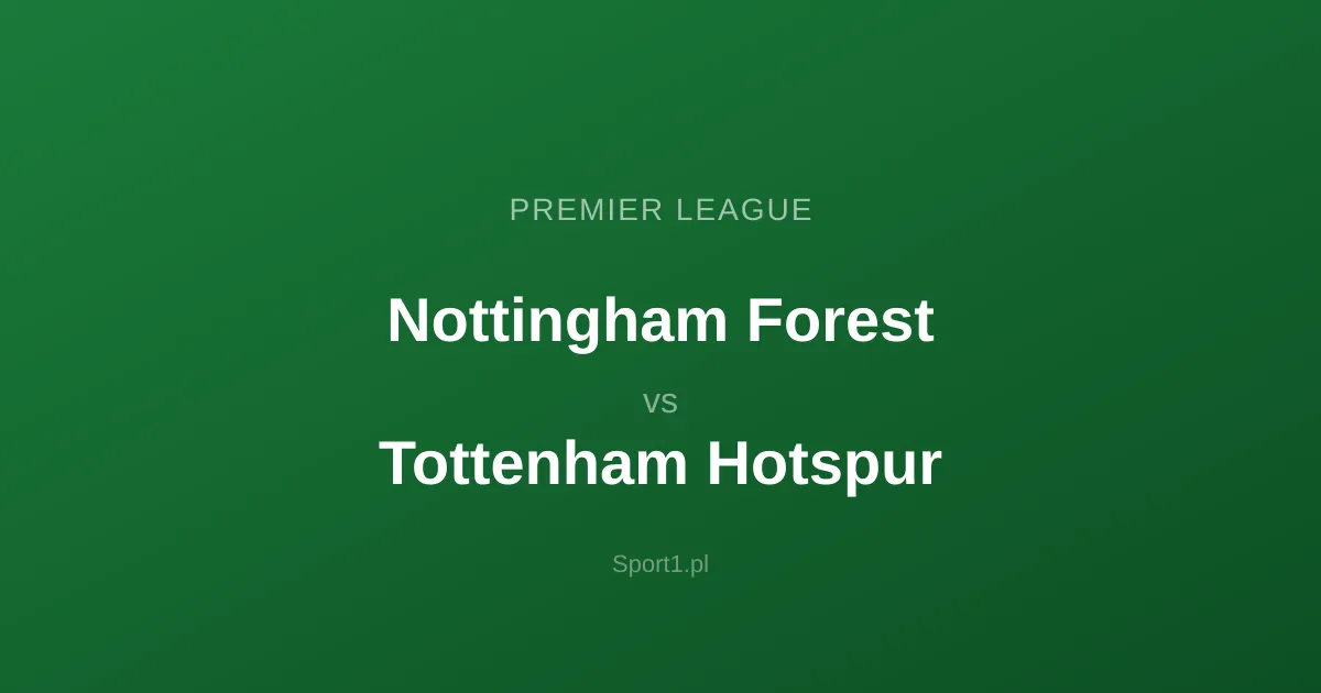 Nottingham Forest - Tottenham Hotspur: Typy bukmacherskie