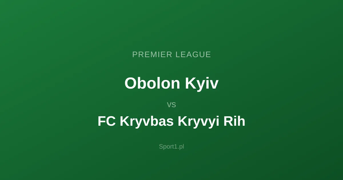 Obolon Kyiv - FC Kryvbas Kryvyi Rih: Typy bukmacherskie
