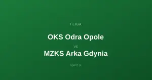 OKS Odra Opole - MZKS Arka Gdynia: Typy bukmacherskie