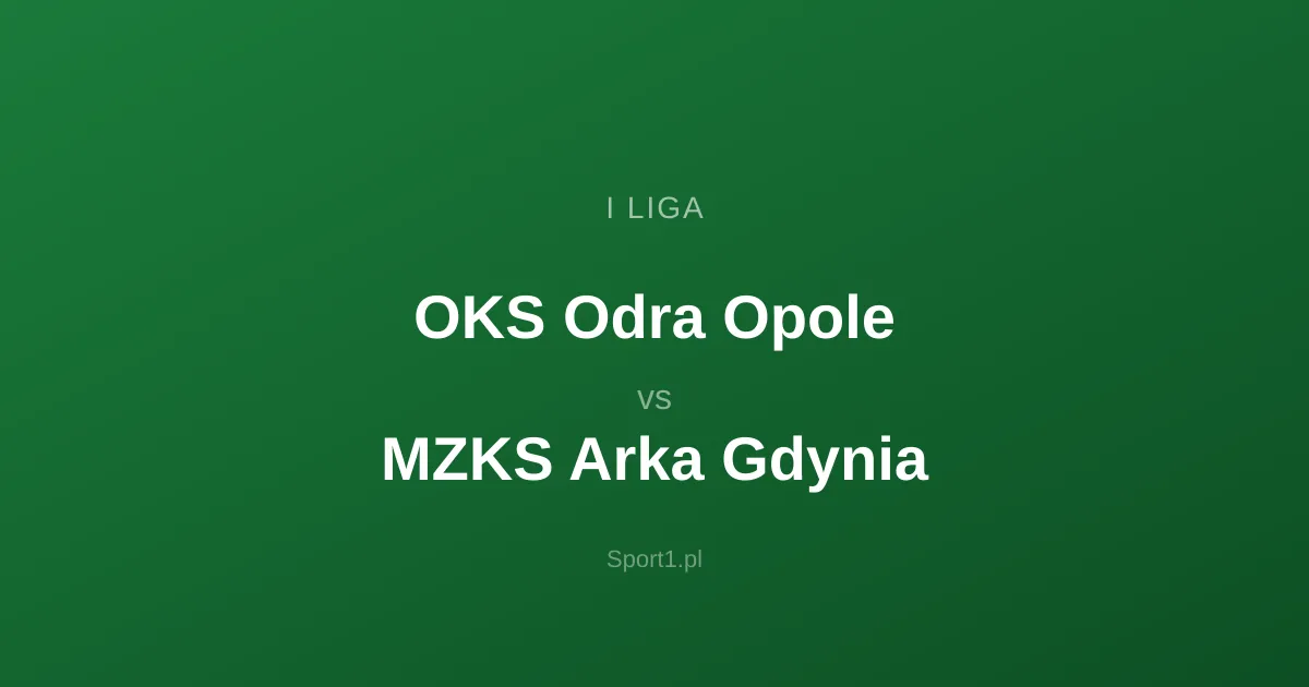 OKS Odra Opole - MZKS Arka Gdynia: Typy bukmacherskie