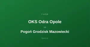 OKS Odra Opole - Pogoń Grodzisk Mazowiecki: Typy bukmacherskie