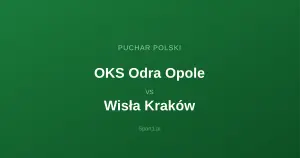 OKS Odra Opole - Wisła Kraków: Typy bukmacherskie