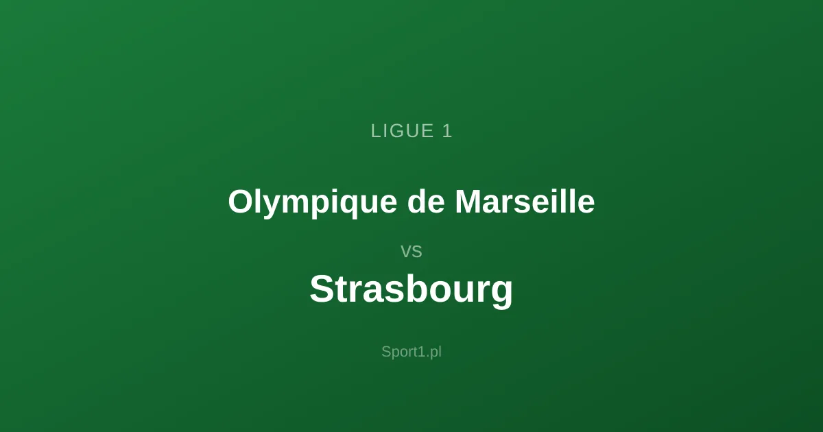 Olympique de Marseille - Strasbourg: Typy bukmacherskie