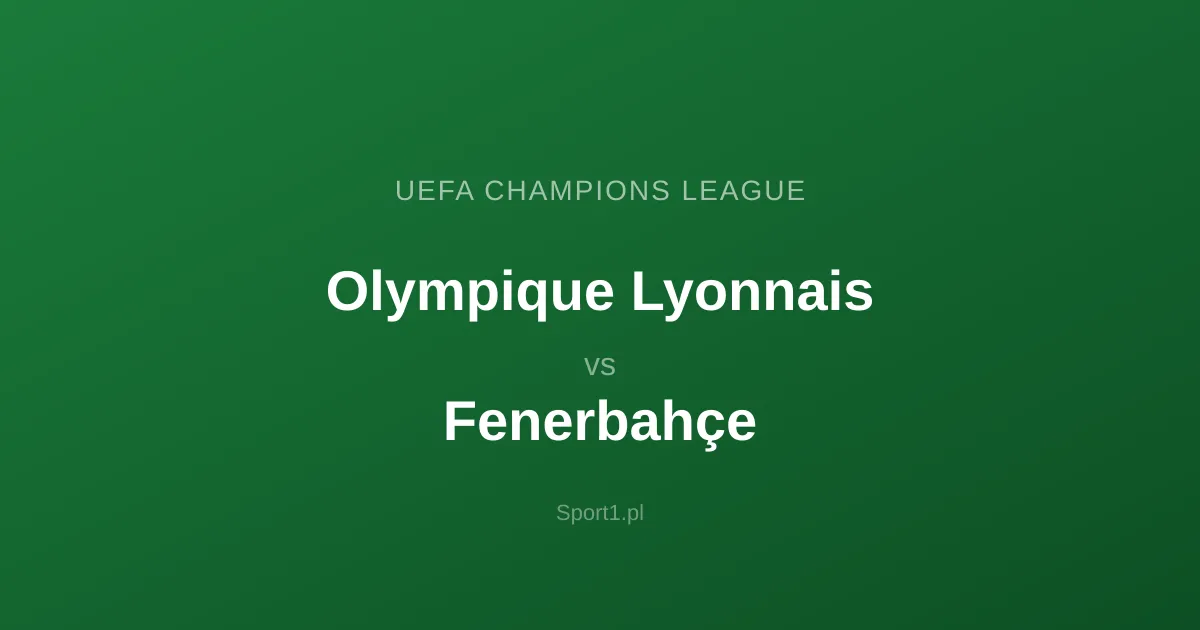 Olympique Lyonnais - Fenerbahçe: Typy bukmacherskie
